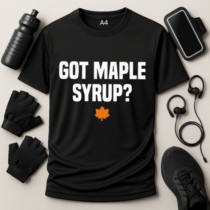 Got Maple Syrup Maple Tree Tapping Maple Syrup Performance Shirt