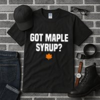 Got Maple Syrup Maple Tree Tapping Maple Syrup Tall T-Shirt