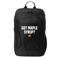 Got Maple Syrup Maple Tree Tapping Maple Syrup City Backpack
