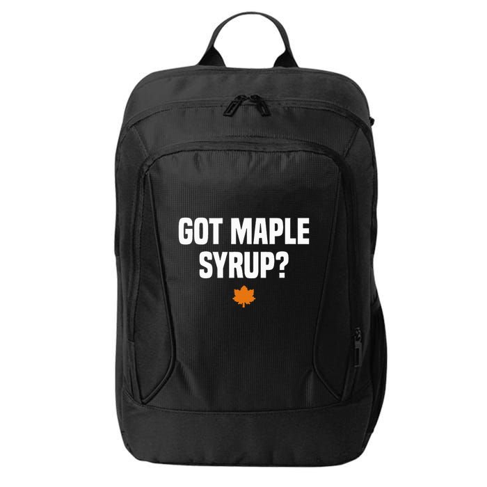 Got Maple Syrup Maple Tree Tapping Maple Syrup City Backpack