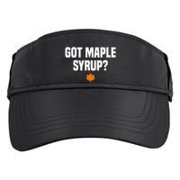 Got Maple Syrup Maple Tree Tapping Maple Syrup Adult Drive Performance Visor