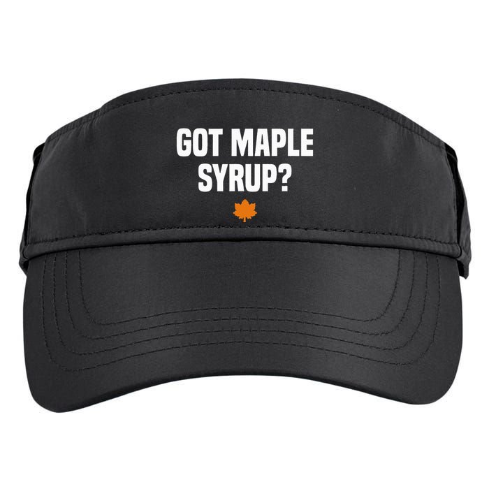 Got Maple Syrup Maple Tree Tapping Maple Syrup Adult Drive Performance Visor