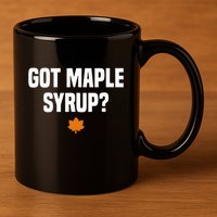 Got Maple Syrup Maple Tree Tapping Maple Syrup 11oz C Handle Ceramic Mug