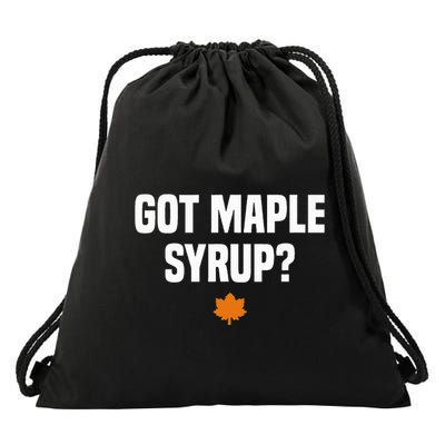 Got Maple Syrup Maple Tree Tapping Maple Syrup Drawstring Bag