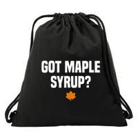 Got Maple Syrup Maple Tree Tapping Maple Syrup Drawstring Bag