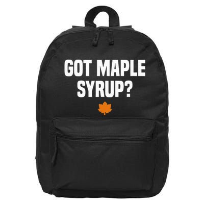Got Maple Syrup Maple Tree Tapping Maple Syrup 16 in Basic Backpack