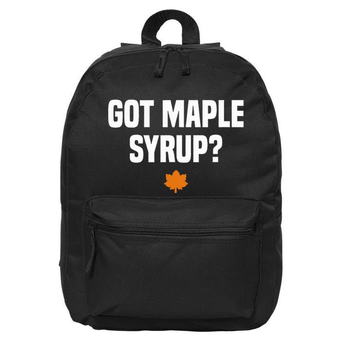 Got Maple Syrup Maple Tree Tapping Maple Syrup 16 in Basic Backpack
