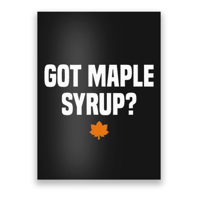 Got Maple Syrup Maple Tree Tapping Maple Syrup Poster