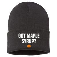 Got Maple Syrup Maple Tree Tapping Maple Syrup Sustainable Knit Beanie