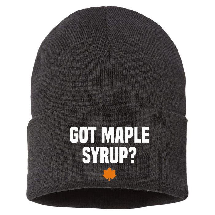 Got Maple Syrup Maple Tree Tapping Maple Syrup Sustainable Knit Beanie