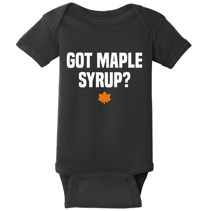 Got Maple Syrup Maple Tree Tapping Maple Syrup Baby Bodysuit