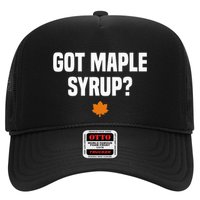 Got Maple Syrup Maple Tree Tapping Maple Syrup Trucker Hat