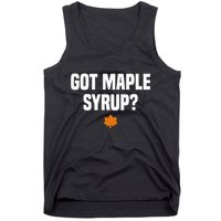 Got Maple Syrup Maple Tree Tapping Maple Syrup Tank Top