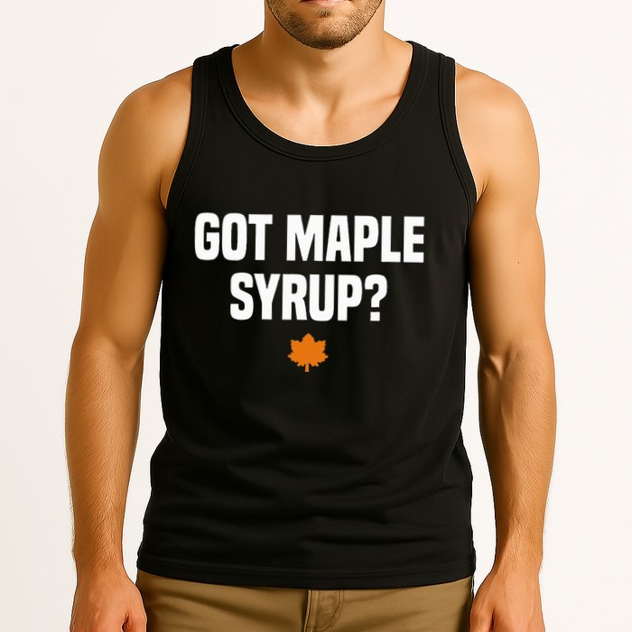 Got Maple Syrup Maple Tree Tapping Maple Syrup Tank Top