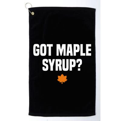 Got Maple Syrup Maple Tree Tapping Maple Syrup Golf Towel