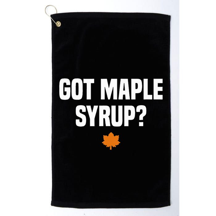 Got Maple Syrup Maple Tree Tapping Maple Syrup Golf Towel