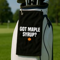 Got Maple Syrup Maple Tree Tapping Maple Syrup Golf Towel