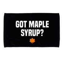 Got Maple Syrup Maple Tree Tapping Maple Syrup Microfiber Hand Towel