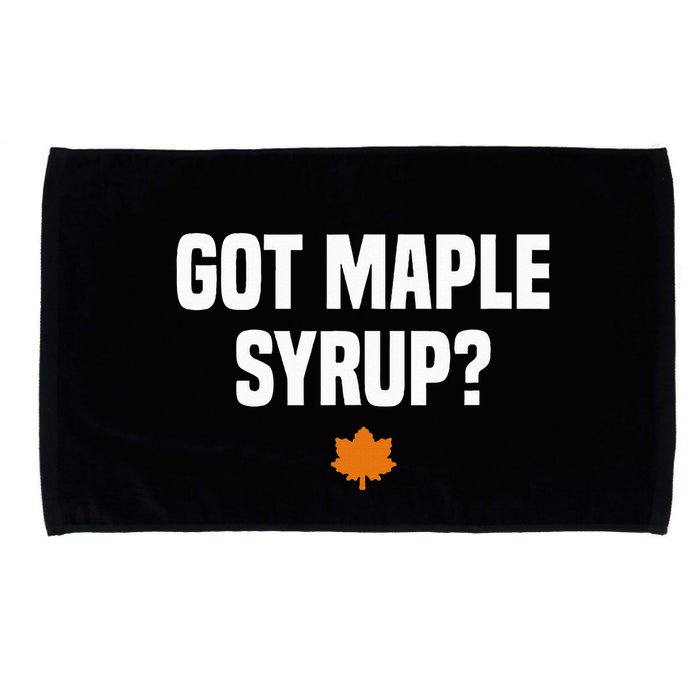 Got Maple Syrup Maple Tree Tapping Maple Syrup Microfiber Hand Towel