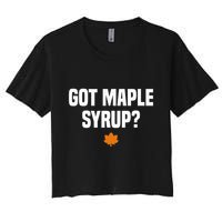 Got Maple Syrup Maple Tree Tapping Maple Syrup Crop Top