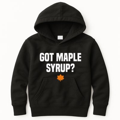 Got Maple Syrup Maple Tree Tapping Maple Syrup Kids Hoodie
