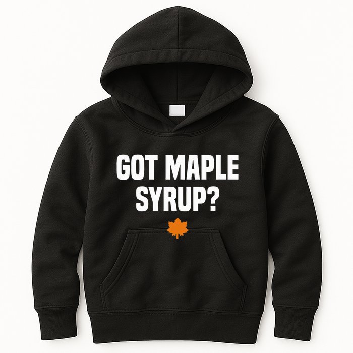 Got Maple Syrup Maple Tree Tapping Maple Syrup Kids Hoodie