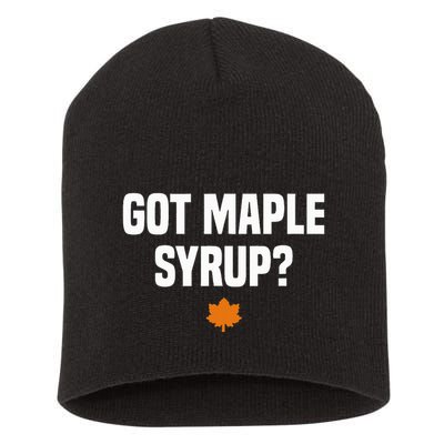 Got Maple Syrup Maple Tree Tapping Maple Syrup Short Acrylic Beanie