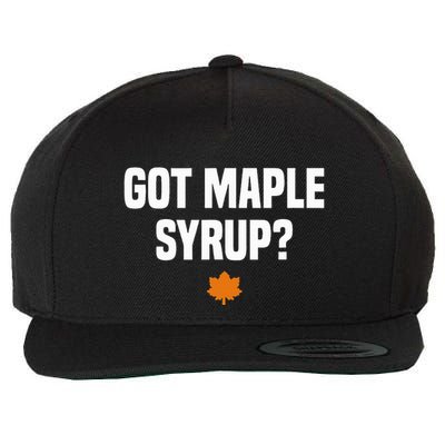 Got Maple Syrup Maple Tree Tapping Maple Syrup Wool Snapback Cap