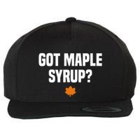 Got Maple Syrup Maple Tree Tapping Maple Syrup Wool Snapback Cap