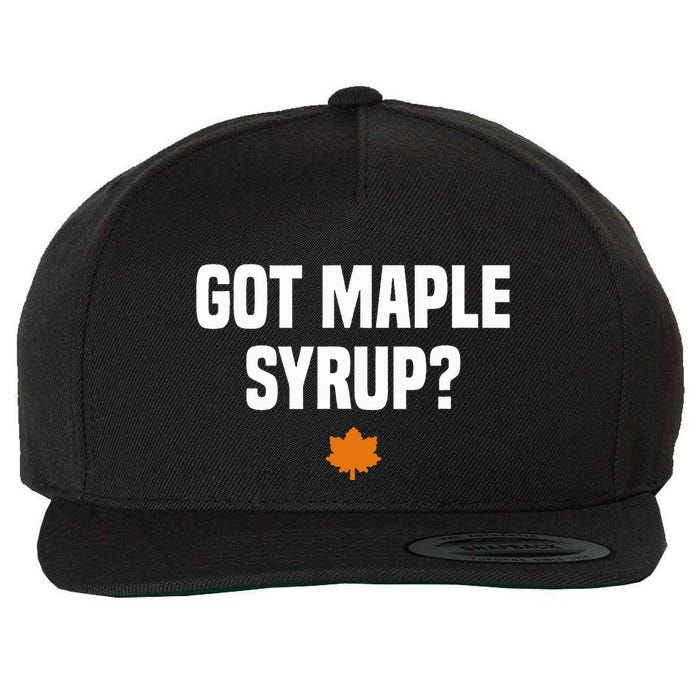 Got Maple Syrup Maple Tree Tapping Maple Syrup Wool Snapback Cap