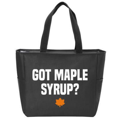 Got Maple Syrup Maple Tree Tapping Maple Syrup Zip Tote Bag