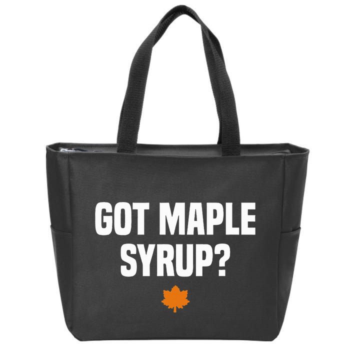 Got Maple Syrup Maple Tree Tapping Maple Syrup Zip Tote Bag