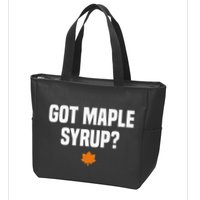 Got Maple Syrup Maple Tree Tapping Maple Syrup Zip Tote Bag