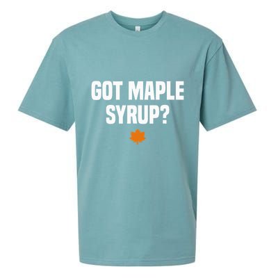 Got Maple Syrup Maple Tree Tapping Maple Syrup Sueded Cloud Jersey T-Shirt