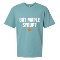 Got Maple Syrup Maple Tree Tapping Maple Syrup Sueded Cloud Jersey T-Shirt