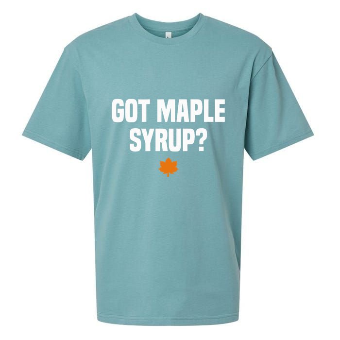 Got Maple Syrup Maple Tree Tapping Maple Syrup Sueded Cloud Jersey T-Shirt