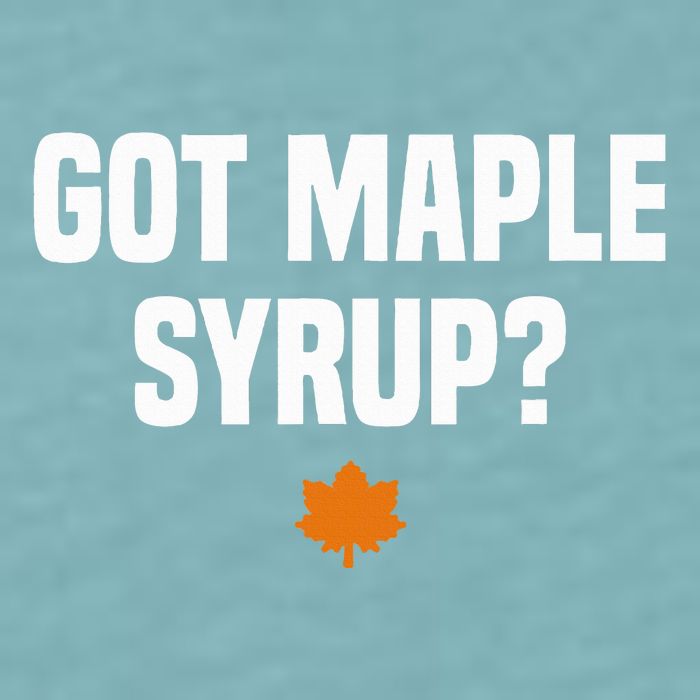 Got Maple Syrup Maple Tree Tapping Maple Syrup Sueded Cloud Jersey T-Shirt