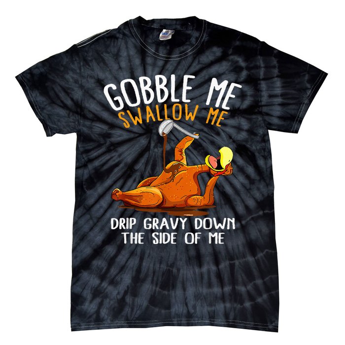 Gobble Me Swallow Me   Funny Thanksgiving Tie-Dye T-Shirt