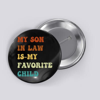 Groovy My Son In Law Is My Favorite Child Funny Son In Law Button