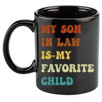 Groovy My Son In Law Is My Favorite Child Funny Son In Law 11oz C Handle Ceramic Mug