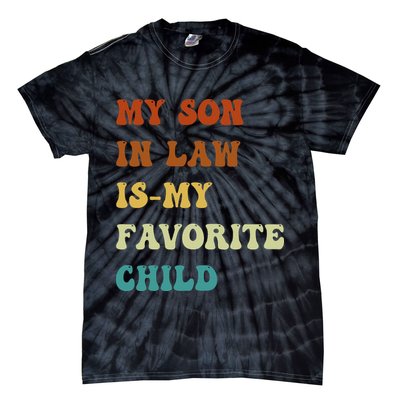 Groovy My Son In Law Is My Favorite Child Funny Son In Law Tie-Dye T-Shirt