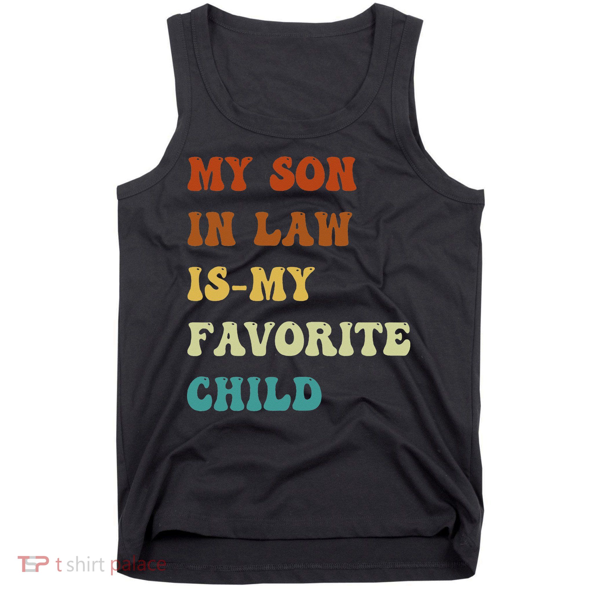 Groovy My Son In Law Is My Favorite Child Funny Son In Law Tank Top