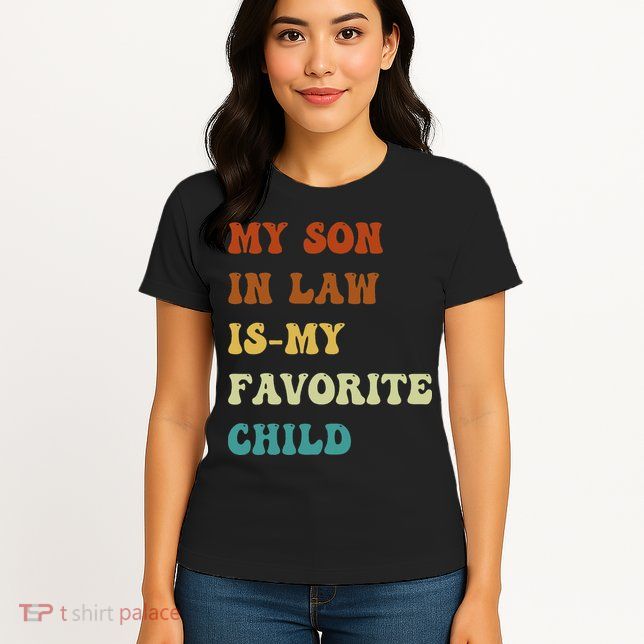Groovy My Son In Law Is My Favorite Child Funny Son In Law Womens T-Shirt
