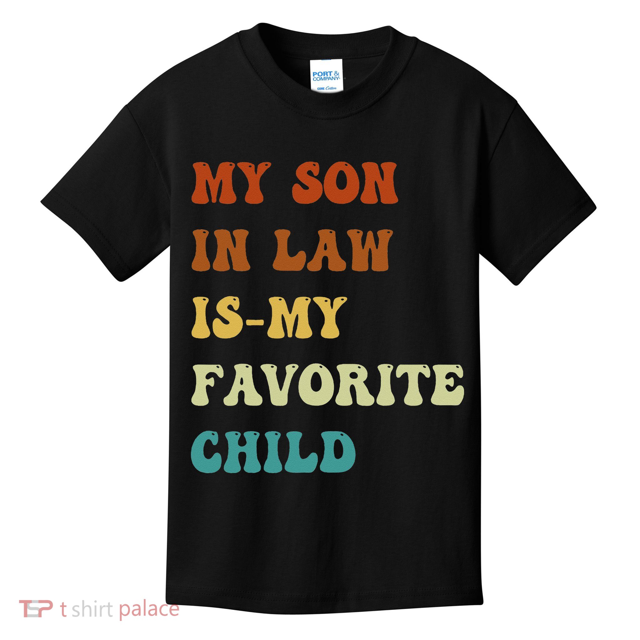 Groovy My Son In Law Is My Favorite Child Funny Son In Law Kids T-Shirt