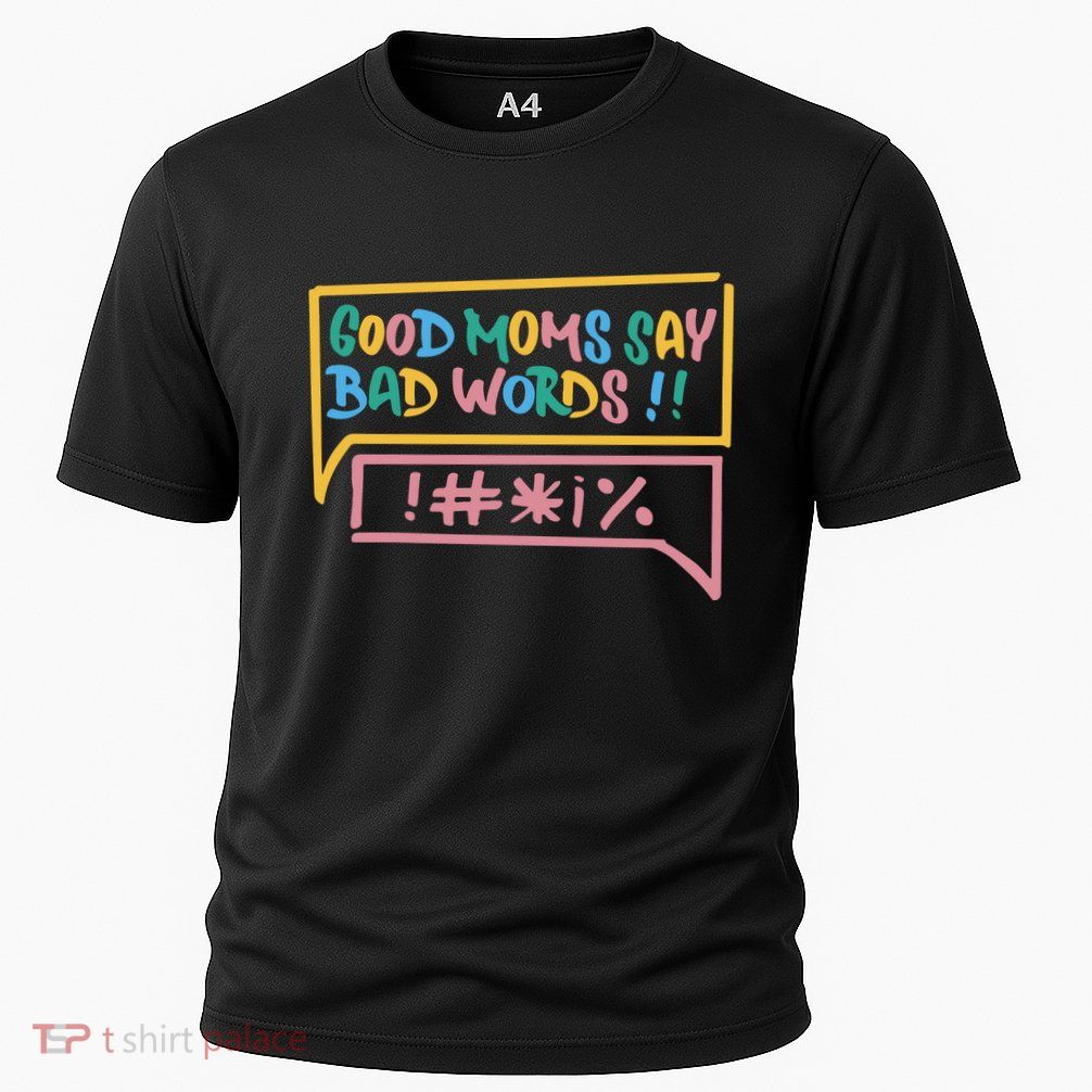Good Moms Say Bad Words Cursing Performance Shirt