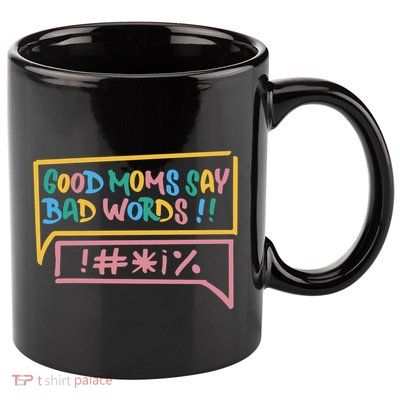 Good Moms Say Bad Words Cursing 11oz C Handle Ceramic Mug