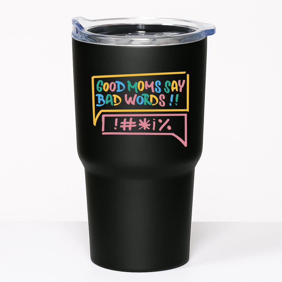 Good Moms Say Bad Words Cursing Tumbler