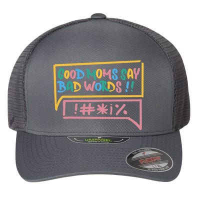 Good Moms Say Bad Words Cursing Flexfit Unipanel Trucker Cap