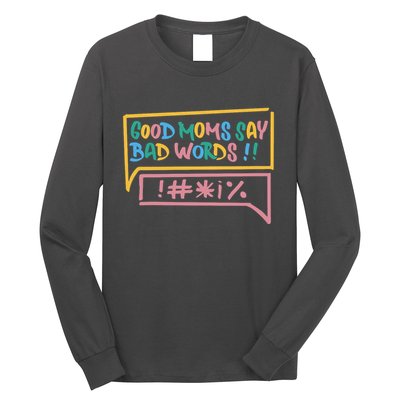 Good Moms Say Bad Words Cursing Long Sleeve Shirt