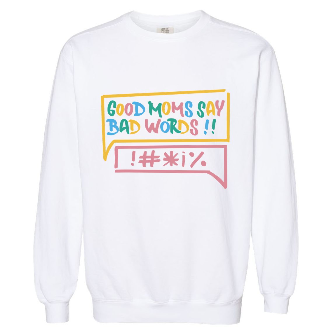 Good Moms Say Bad Words Cursing Garment-Dyed Sweatshirt